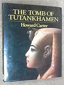 The Tomb of Tutankhamen: With 17 Color Plates and 65 Monochrome Illus. and 2 Appendices by Howard Carter