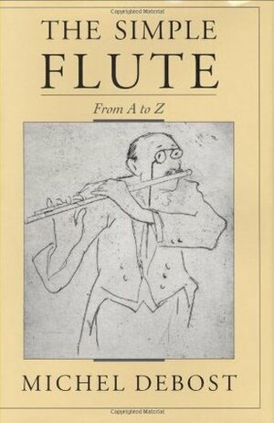 The Simple Flute from A to Z by Michel Debost