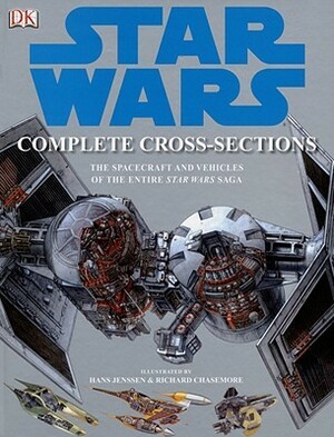 Star Wars: Complete Cross-Sections by Hans Jenssen, Kerrie Dougherty, David West Reynolds, Curtis Saxton, Richard Chasemore