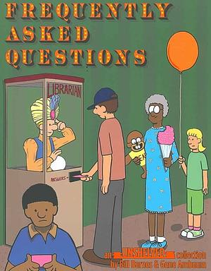 Frequently Asked Questions: An Unshelved Collection by Gene Ambaum, Bill Barnes