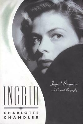 Ingrid: Ingrid Bergman a Personal Biography by Charlotte Chandler