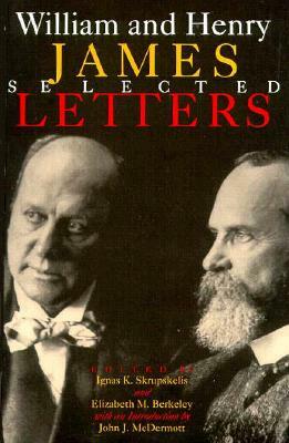 William and Henry James: Selected Letters by William James