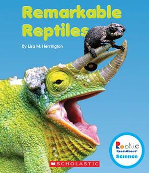 Remarkable Reptiles (Rookie Read-About Science: Strange Animals) by Lisa M. Herrington