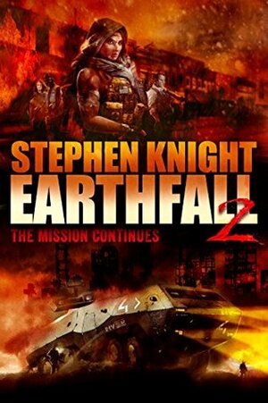 Earthfall 2: The Mission Continues by Stephen Knight