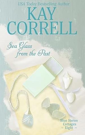 Sea Glass from the Past  by Kay Correll
