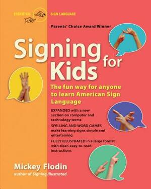 Signing for Kids: The Fun Way for Anyone to Learn American Sign Language, Expanded by Mickey Flodin