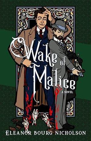 Wake of Malice by Eleanor Bourg Nicholson, Eleanor Bourg Nicholson