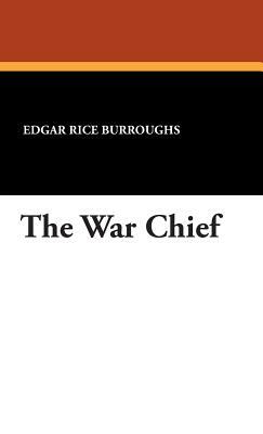 The War Chief by Edgar Rice Burroughs