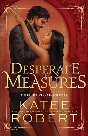 Desperate Measures  by Katee Robert