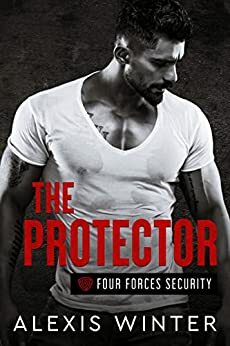 The Protector (Four Forces Security, #1) by Alexis Winter