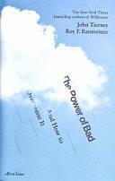 The Power of Bad: How Our Negativity Bias Rules Us and How We Can Rule It by John Tierney, Roy F. Baumeister