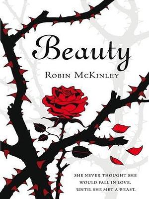 Beauty: A Retelling of the Story of Beauty and the Beast by Robin McKinley