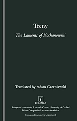 Treny: The Laments of Kochanowski (Studies in Comparative Literature) by Jan Kochanowski