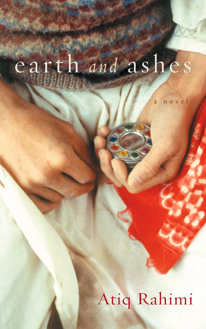 Earth and Ashes by Atiq Rahimi, Erdağ M. Göknar