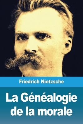 La Généalogie de la morale by Friedrich Nietzsche