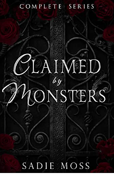 Claimed by Monsters: The Complete Series by Sadie Moss