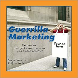 The Complete Idiot's Guide to Guerilla Marketing by Susan Drake, Colleen Wells, Mark Warner