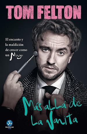 Más allá de la varita: El encanto y la maldición de crecer como un mago by Tom Felton