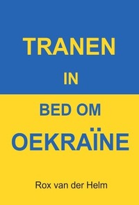 Tranen In Bed om Oekraïne  by Rox van der Helm