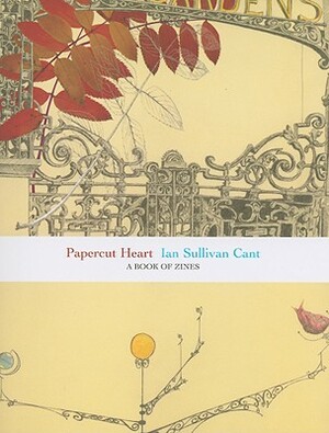 Papercut Heart: A Book of Zines by Ian Sullivan Cant