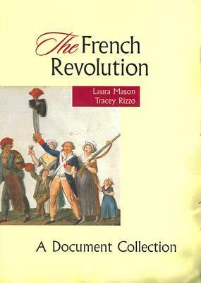 The French Revolution: A Document Collection by Laura Mason, Tracey Rizzo