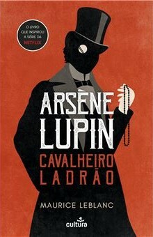 Arsène Lupin: Cavalheiro Ladrão by Maurice Leblanc
