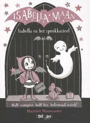 Isabella en het spookkasteel by Harriet Muncaster, Kathleen Olaerts