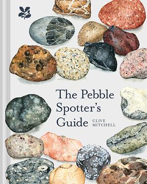 The Pebble Spotter's Guide - National Trust Edition by Clive Mitchell, National Trust Books