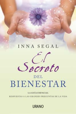 El Secreto Para una Vida Extraordinaria: La Guia Esencial Que Responde A las Grandes Preguntas de la Vida = The Secret Life of Wellness by Inna Segal