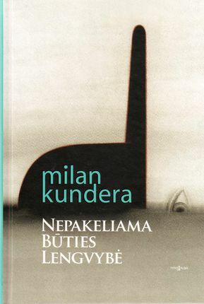 Nepakeliama būties lengvybė by Milan Kundera