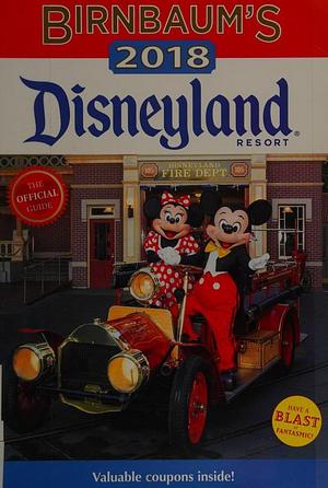 Birnbaum's 2018: Disneyland Resort by Stephen Birnbaum, Stephen Birnbaum