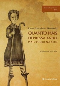 Quanto Mais Depressa Ando, Mais Pequena Sou by Kjersti A. Skomsvold