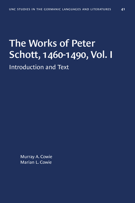 The Works of Peter Schott, 1460-1490, Vol. I: Introduction and Text by 