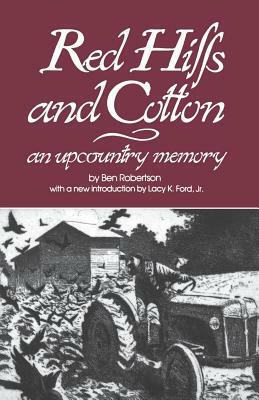 Red Hills and Cotton: An Upcountry Memory by Ben Robertson