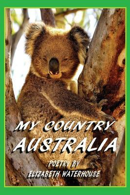 My Country Australia by Elizabeth Waterhouse