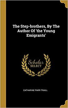 The Young Emigrants by Catharine Parr Traill