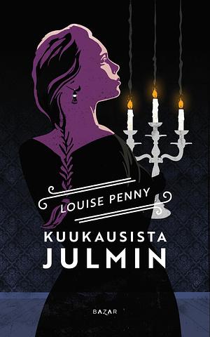 Kuukausista julmin by Louise Penny