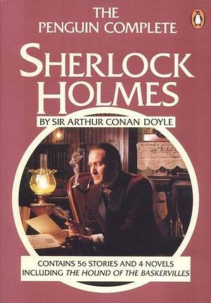 The Penguin Complete Sherlock Holmes by Arthur Conan Doyle