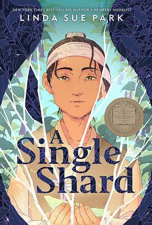 A Single Shard: A Newbery Award Winner by Linda Sue Park, Linda Sue Park