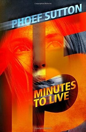 Fifteen Minutes to Live by Phoef Sutton
