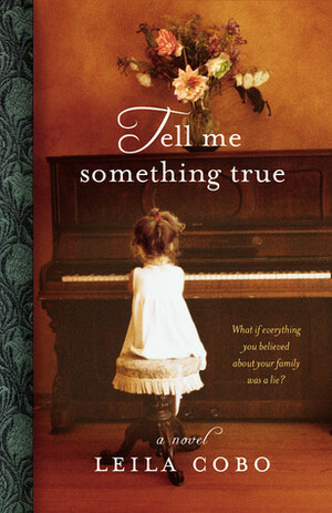 Tell Me Something True by Leila Cobo