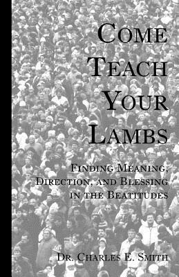 Come Teach Your Lambs by Charles E. Smith
