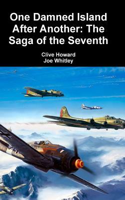 One Damned Island After Another: The Saga of the Seventh by Joe Whitley, Clive Howard