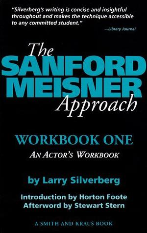 The Sanford Meisner Approach: Workbook One, An Actor's Workbook: 1 by Stewart Stern, Larry Silverberg