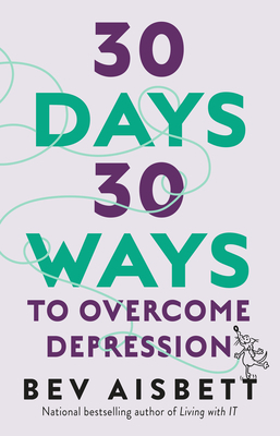 30 Days 30 Ways to Overcome Anxiety by Bev Aisbett