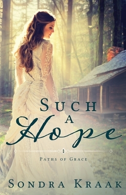 Such a Hope by Sondra Kraak