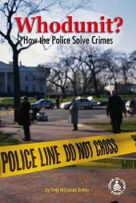 Whodunit? How Police Solve Crimes by Dori Hillestad Butler