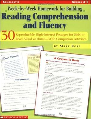 Week-by-Week Homework for Building Reading Comprehension and Fluency: Grades 3–6: 30 Reproducible, High-Interest Passages for Kids to Read Aloud at Home—With Companion Activities by Marcia Thornton Jones, Mary Rose