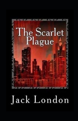 The Scarlet Plague Illustrated by Jack London