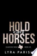 Hold Your Horses: A Small Town, Enemies to Lovers, Contemporary Romance by Lyra Parish